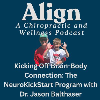 Kicking Off Brain-Body Connection: The NeuroKickStart Program with Dr. Jason Balthaser