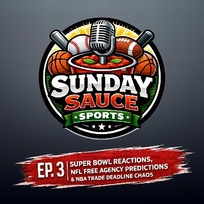 Episode 3: Super Bowl Reactions, NFL Free Agency Predictions & NBA Trade Deadline Chaos