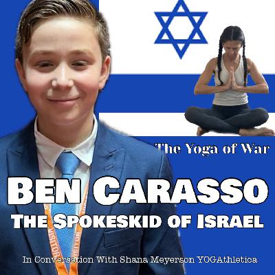 Ben Carasso | Citizen Spokeskid of Israel | Israel-Hamas War | Conversation with Shana Meyerson