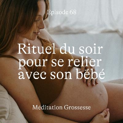 #68 Rituel du soir pour se relier à son bébé [Méditation]