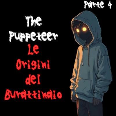 The Puppeteer 4: Le Origini del Burattinaio