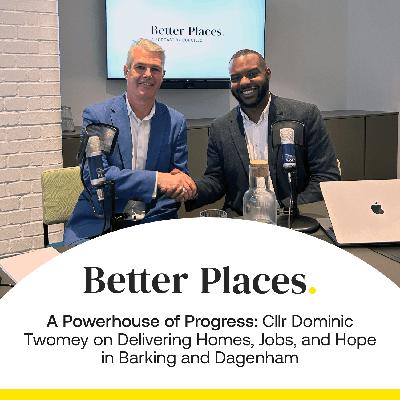 S4 Ep11: A Powerhouse of Progress: Cllr Dominic Twomey on Delivering Homes, Jobs, and Hope in Barking & Dagenham