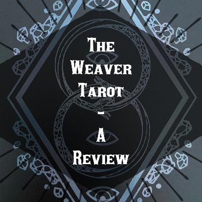 The Weaver Tarot, The Ascendant Edition- A Review