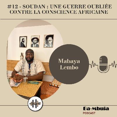Soudan : une guerre oubliée contre la conscience africaine - Mabaya Lembo #12