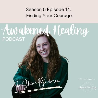 S5Ep14: Finding Your Courage S5Ep14: Finding Your Courage