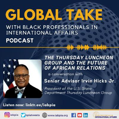 Senior Advisor Irvin Hicks Jr.; The Future of Africa Relations and The Thursday Luncheon Group
