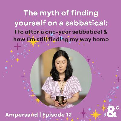 12. The myth of finding yourself on a sabbatical: life after a one-year sabbatical & how I’m still finding my way home with Jenny Chen 12. The myth of finding yourself on a sabbatical: life after a one-year sabbatical & how I’m still finding my way home with Jenny Chen