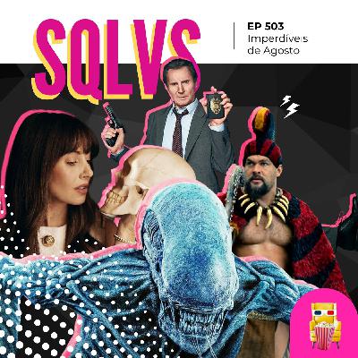 EP 503 - Imperdíveis de Agosto (spoiler free!)