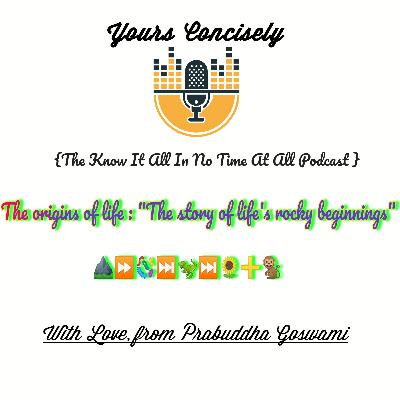 Ep 02 : The Origins of Life (the story of Life's Rocky beginnings) â°ī¸âŠī¸đģ Ep 02 : The Origins of Life (the story of Life's Rocky beginnings) â°ī¸âŠī¸đģ