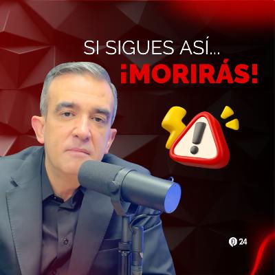 Si sigues así... ¡Morirás!