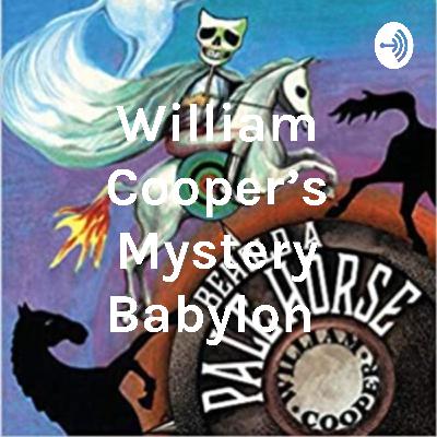 Episode 36 - William Cooper the hour of the time - Mystery Babylon