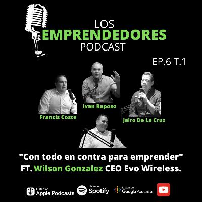"Con todo en contra para emprender" FT Wilson Gonzalez CEO: Evo Wireless