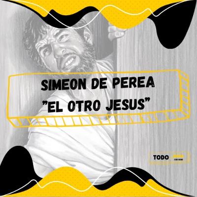Bonus 8: Simeón de Perea “El otro Jesus”