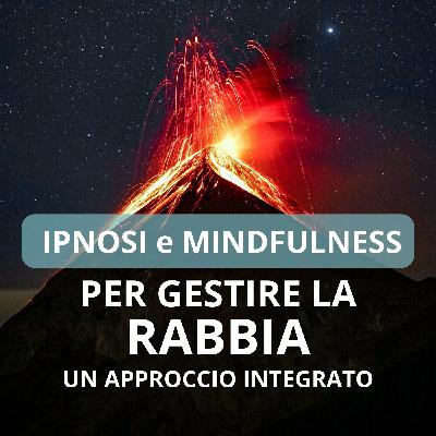 Ipnosi e mindfulness per gestire la rabbia: un approccio integrato