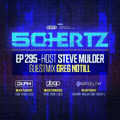 50:HERTZ #295 - Host STEVE MULDER / Guest GREG NOTILL (DI.FM / Diesel FM / Deep Radio)