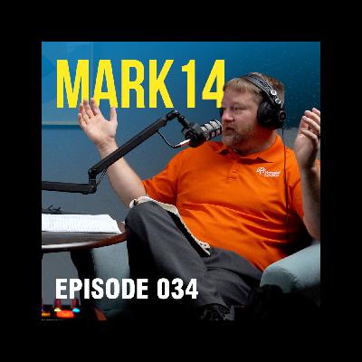 Devotion, Betrayal and Suffering of Mark 14 - Ep. 034 Devotion, Betrayal and Suffering of Mark 14 - Ep. 034