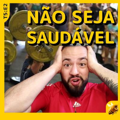 Não seja saudável, trap é ruim e histórias da infância!