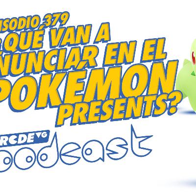 ¿Qué van a anunciar en el POKÉMON PRESENTS? - BRCDEvg Podcast 379