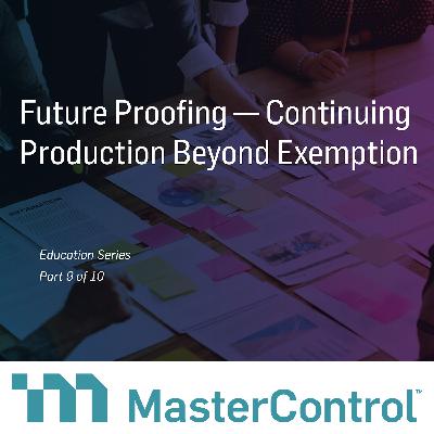 Episode 9: Future Proofing – Continuing Production Beyond Exemption