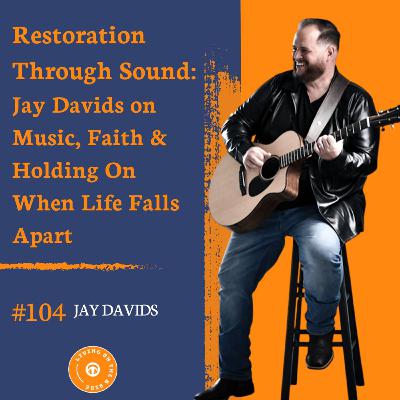 Restoration Through Sound: Jay Davids on Music, Faith & Holding On When Life Falls Apart
