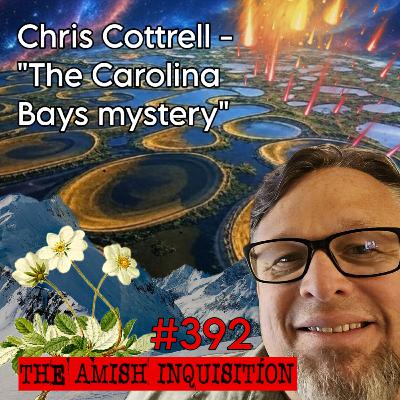 🔍Carolina Bays: The Evidence No One’s Talking About - Chris Cottrell : 392⚖️ 🔍Carolina Bays: The Evidence No One’s Talking About - Chris Cottrell : 392⚖️