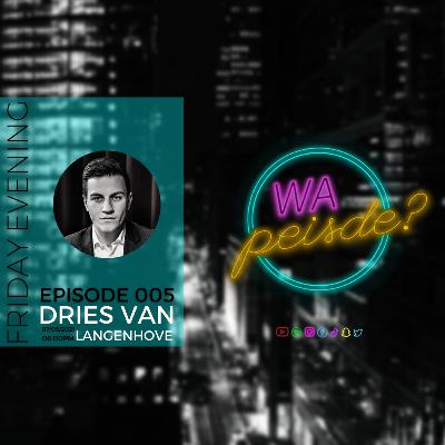 Wa Peisde? Episode 005 - Dries Van Langenhove