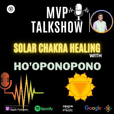Solar Chakra Healing & Balancing With Ho'oponopono [108 Chants]