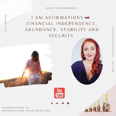 Financial independence, abundance, stability and security - I AM affirmations