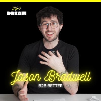 How to Prove Your Podcast ROI With One Sleeper Metric Nobody Talks About | Jason Bradwell, Founder of B2B Better and Host of Pipe Dream Podcast