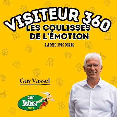 La thématisation au service de la connexion émotionnelle 360 avec Guy Vassel du Parc Astérix