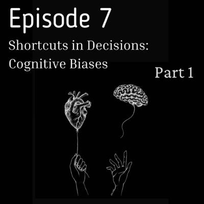 Shortcuts in Decisions: Cognitive Biases Part 1