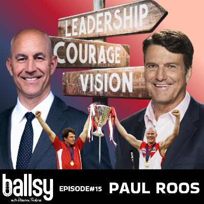 Episode #15 - Paul Roos: Leadership Mastery from AFL Premiership to Performance by Design