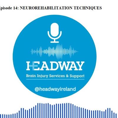 The Headway Podcast: Episode 14 - Neurorehabilitation Techniques