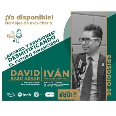EP 56: ¿Ahorro y pensiones? Desmitificando el futuro financiero.