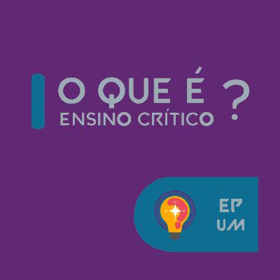#1 - O que é ensino crítico?