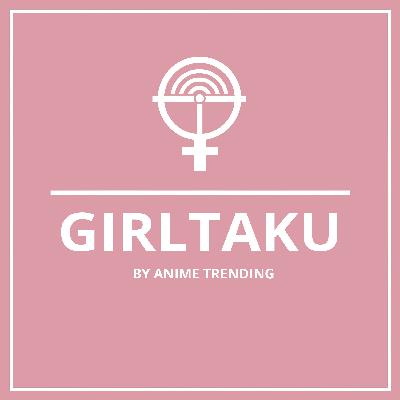 Girltaku 187: Nekos