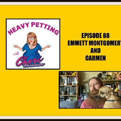 Episode 88 Heavy Petting with Cheri Hardman/Emmett Montgomer and Carmen
