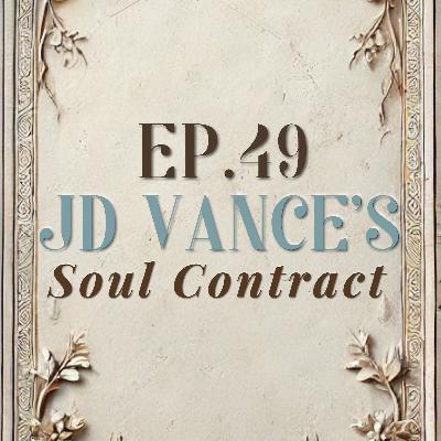 Ep. 49 JD Vance's Soul Contract