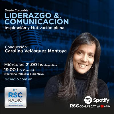 LIDERAZGO Y COMUNICACIÓN | Carolina Velásquez Montoya | Miércoles 8 de Octubre