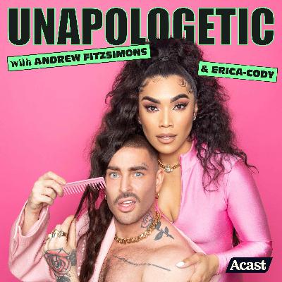 Unapologetic with Andrew Fitzsimons & Erica-Cody Unapologetic with Andrew Fitzsimons & Erica-Cody