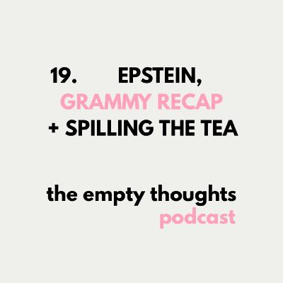19. Epstein Files, Grammy Recap & SPILLING THE TEA! 19. Epstein Files, Grammy Recap & SPILLING THE TEA!