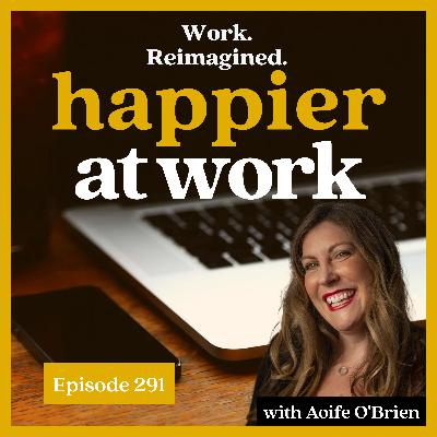 291: How To Fix Toxic Work Cultures