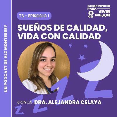 T3E2. Sueños de calidad, vida con calidad con la Dra. Alejandra Celaya