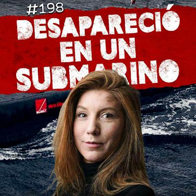 Ep. 198: El caso de Kim Wall, La desaparición de Bobby Boyes