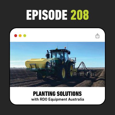 Ep. 208 - Planting Solutions with RDO Equipment Australia