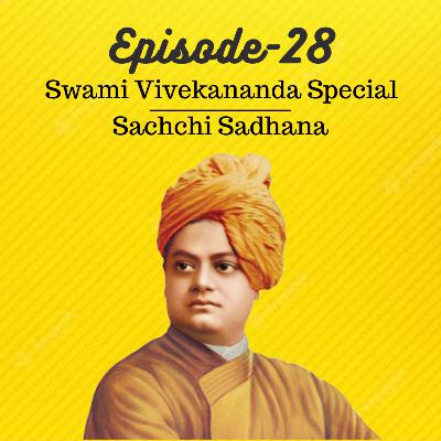 EP28: Swami Vivekananda Special- Sachchi Sadhana
