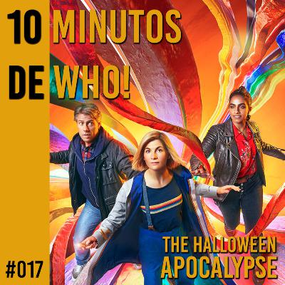 #017 10 MINUTOS DE WHO! - The Halloween Apocalypse.