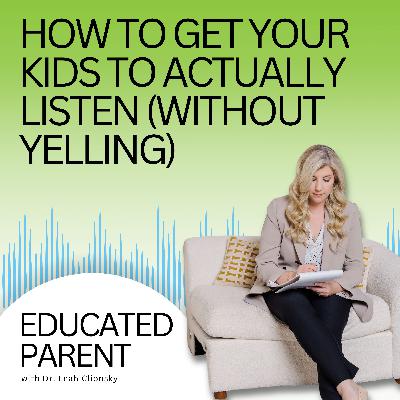 How To Get Your Kids to ACTUALLY Listen (Without Yelling)