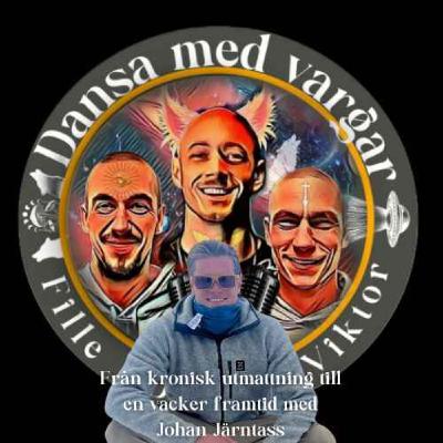 #45 - Från kronisk utmattning till en vacker framtid med Johan Järntass