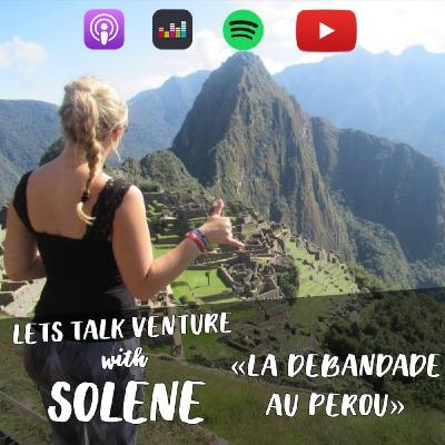 SOLENE - La débandade au Pérou (FR) LETS TALK VENTURE